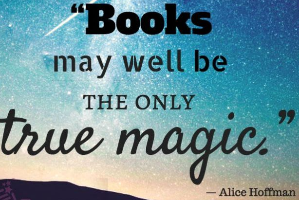 "Books may well be the one true magic"