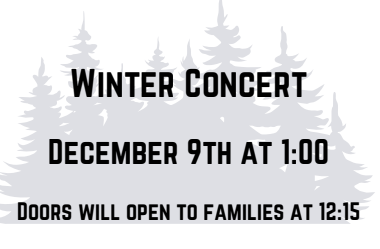 Winter Concert December 9th at 1:00 PM doors open at 12:15
