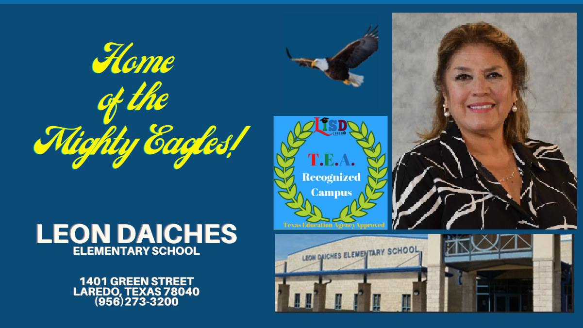 HOme of the Might Eagles!  Leon Daiches Elementary School 1401 Green Street Laredo Texas 78040 9562733200