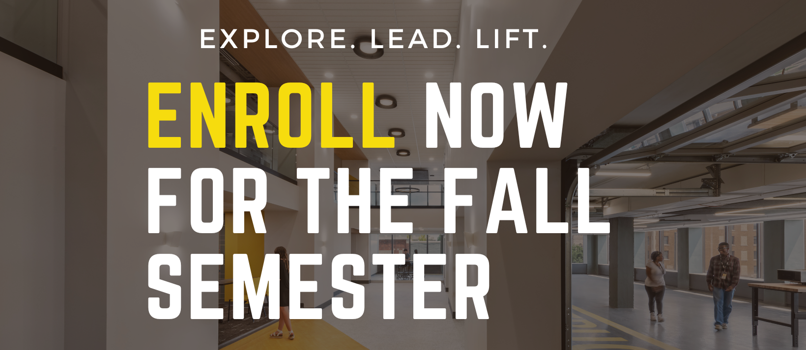 explore lead lift. Enroll now for the fall semester