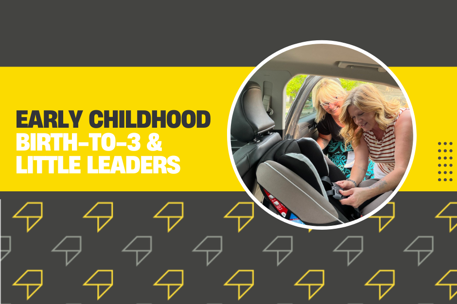 Early Childhood Birth-To-3 & Little Leaders - - LIFT branded graphic featuring picture of Carseat install by director Katrina Farris.