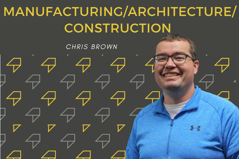 Manufacturing, Architecture,  & Construction Chris Brown