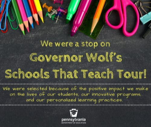 We were a stop on Governor Wolfs School That teach tour!  We were selected because of the positive impact we make on the lives of our students, our innovative program and our personalized leaning practices.