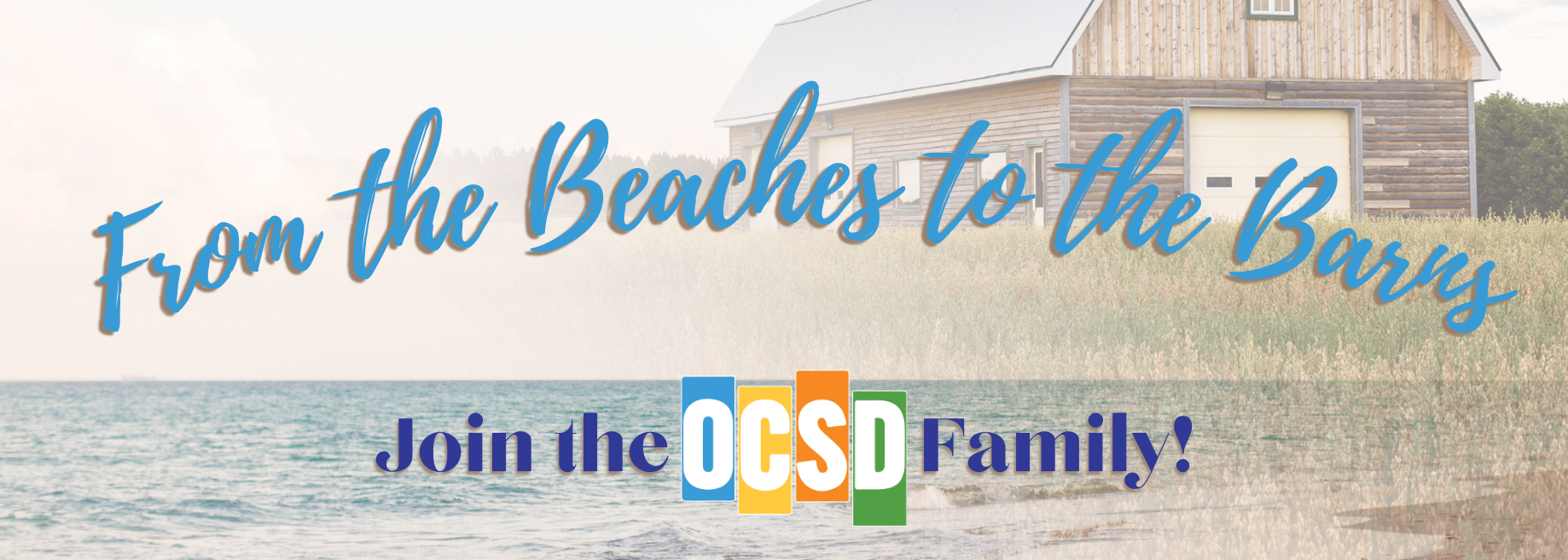 From the Barns to the Beaches, Join the OCSD Family!
