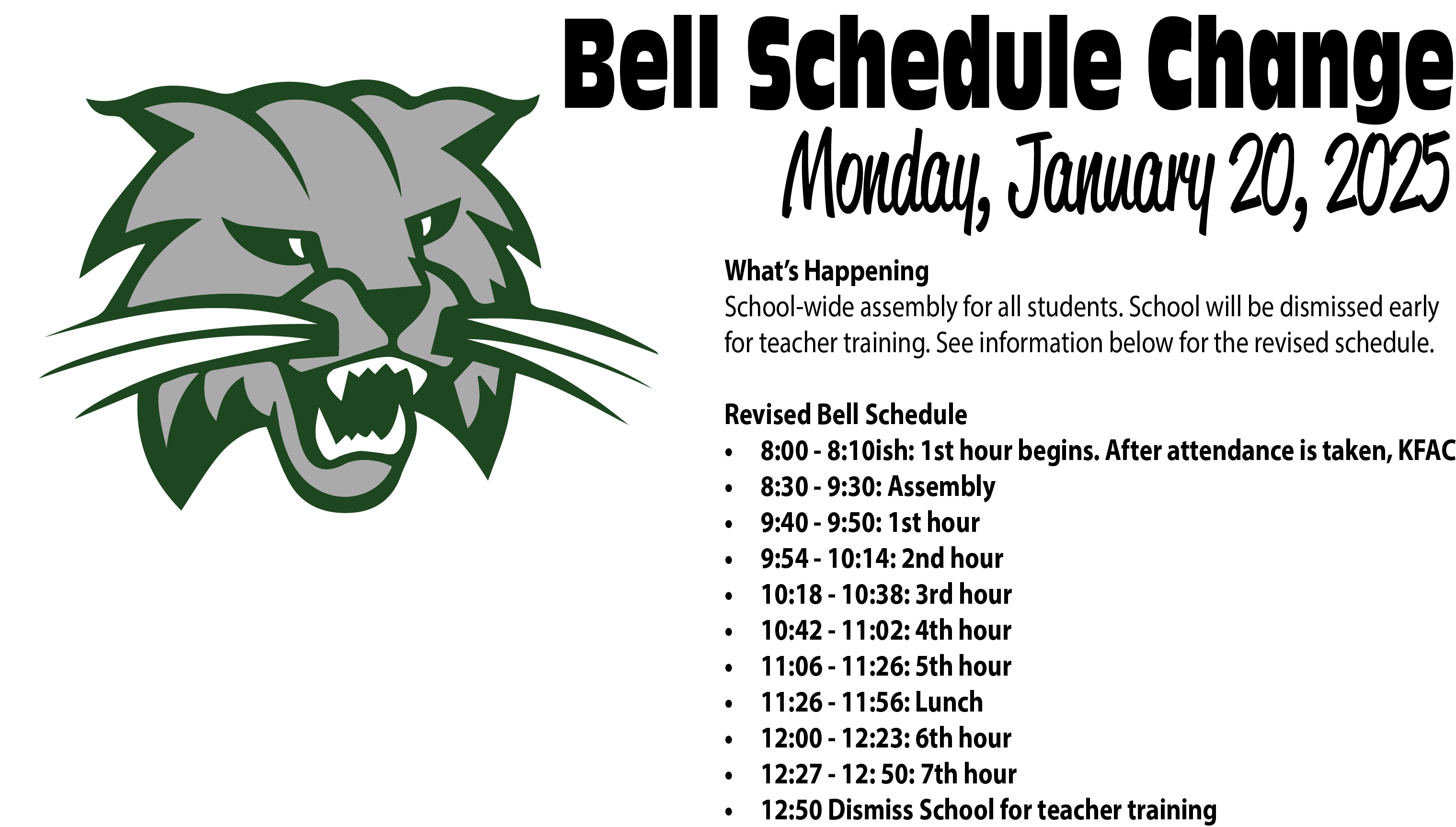 January 20th Early Dismissal at 12:50 PM for teacher training. Check into 1st hour for attendance before going to the KFAC. All periods will be shortened.