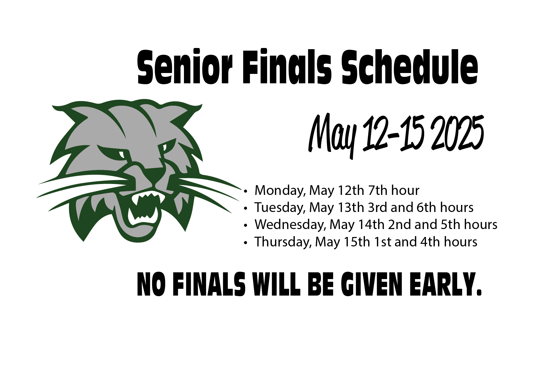 Senior Finals Schedule: Monday, May 12th 7th hour Tuesday, May 13th 3rd and 6th hours Wednesday, May 14th 2nd and 5th hours Thursday, May 15th 1st and 4th hours