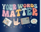Your Words Matter