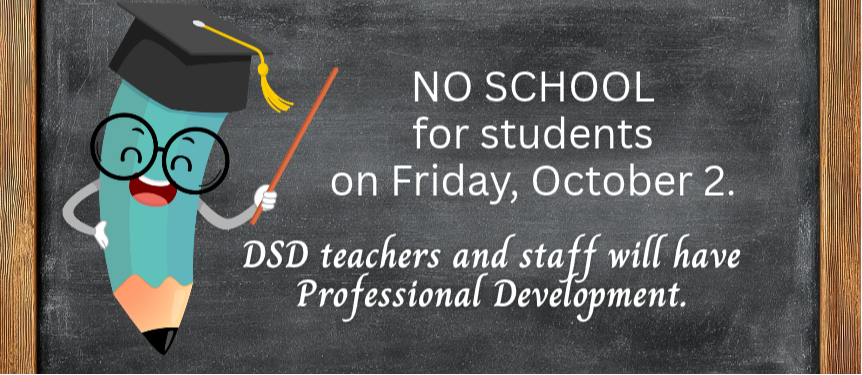chalkboard sign saying that DSD is closed October 2 for PD