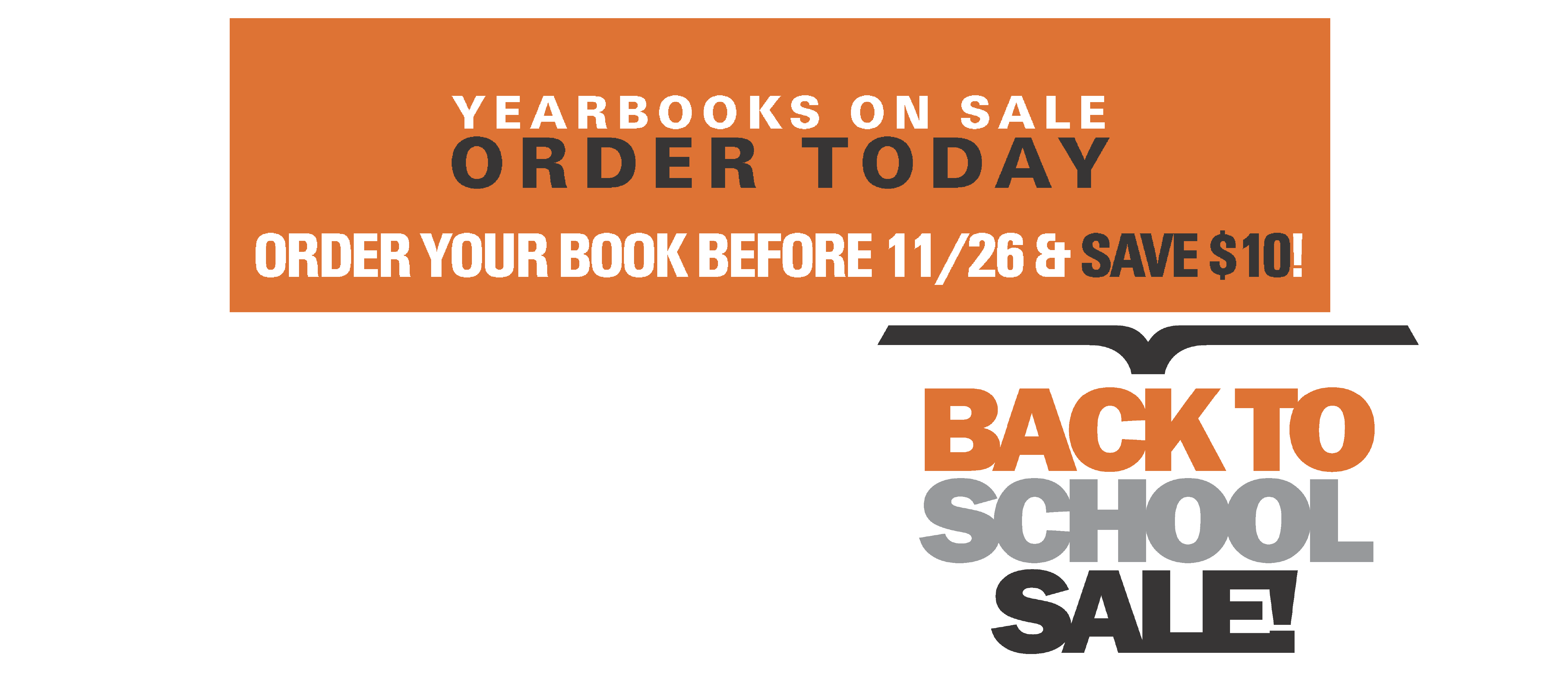 Yearbook banner ad.  Text reads "Yearbook on sale, order today. Order your book before Nov. 26th and save $10! Back to school sale!"