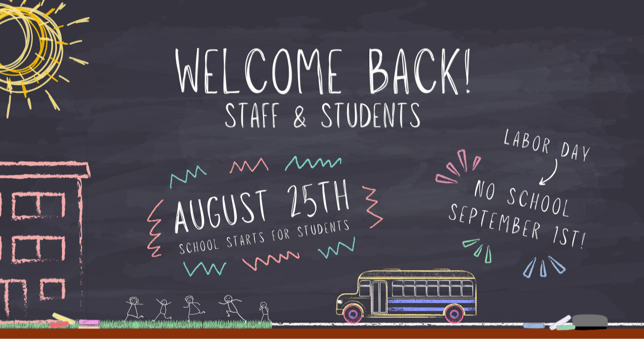 School starts August 25th for students.  No school Sept. 1 for Labor Day.