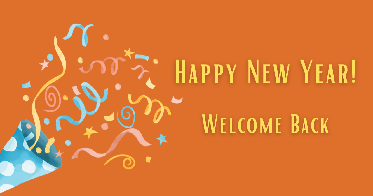 Happy New Year! Welcome Back