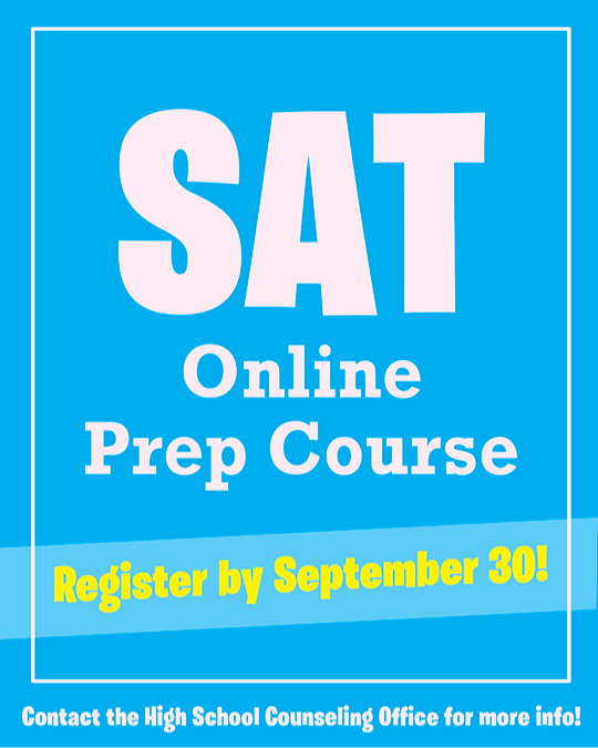 SAT Online Prep Course Register by September 30! Contact the high school counseling office for more info!