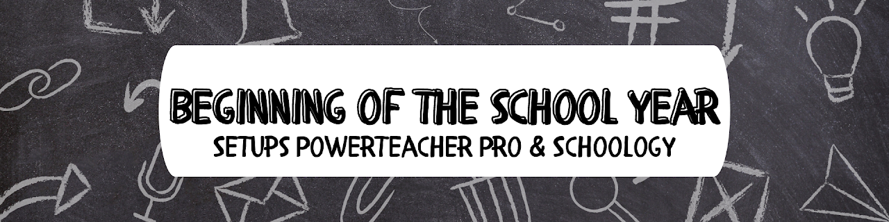 "beginning of the school year, setups powerteacher pro & Schoology"
