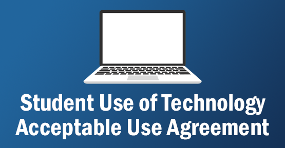 Button thumbnail of a laptop with the text 'Student Use of Technology Acceptable Use Agreement"