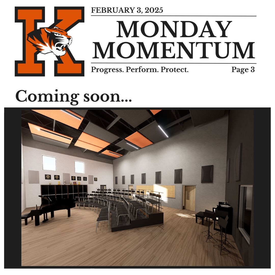 February 3, 2025. Monday Momentum. Progress. Perform. Protect. Page 3. Coming soon…image of the interior design of the KHS choir classroom.