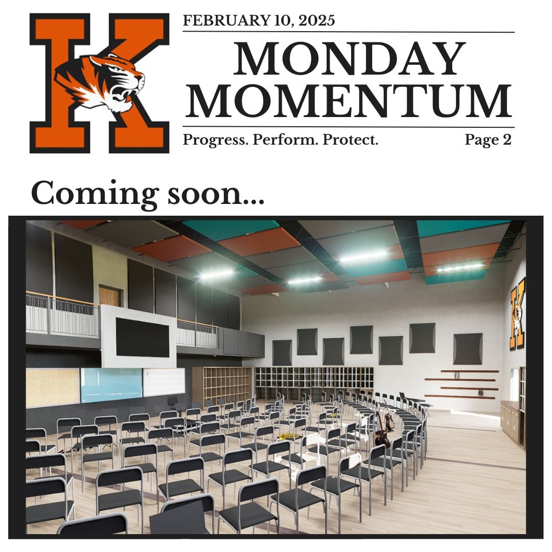 February 10, 2025. Monday Momentum. Progress. Perform. Protect. Page 2. Coming soon…image of the interior design of the KHS band classroom.