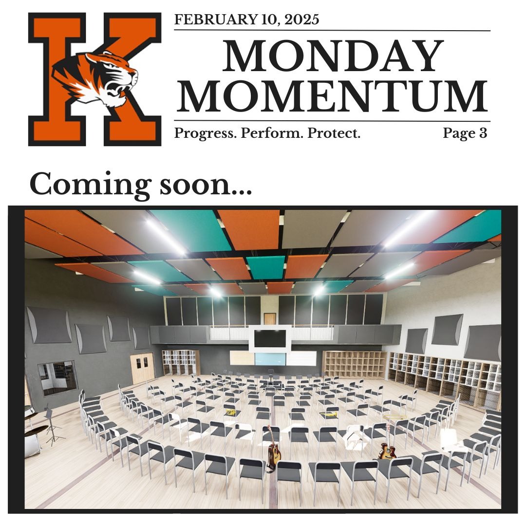 February 10, 2025. Monday Momentum. Progress. Perform. Protect. Page 3. Coming soon…image of the interior design of the KHS band classroom.