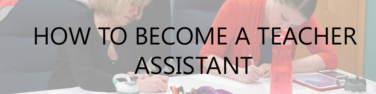 How to Become a Teacher Assistant