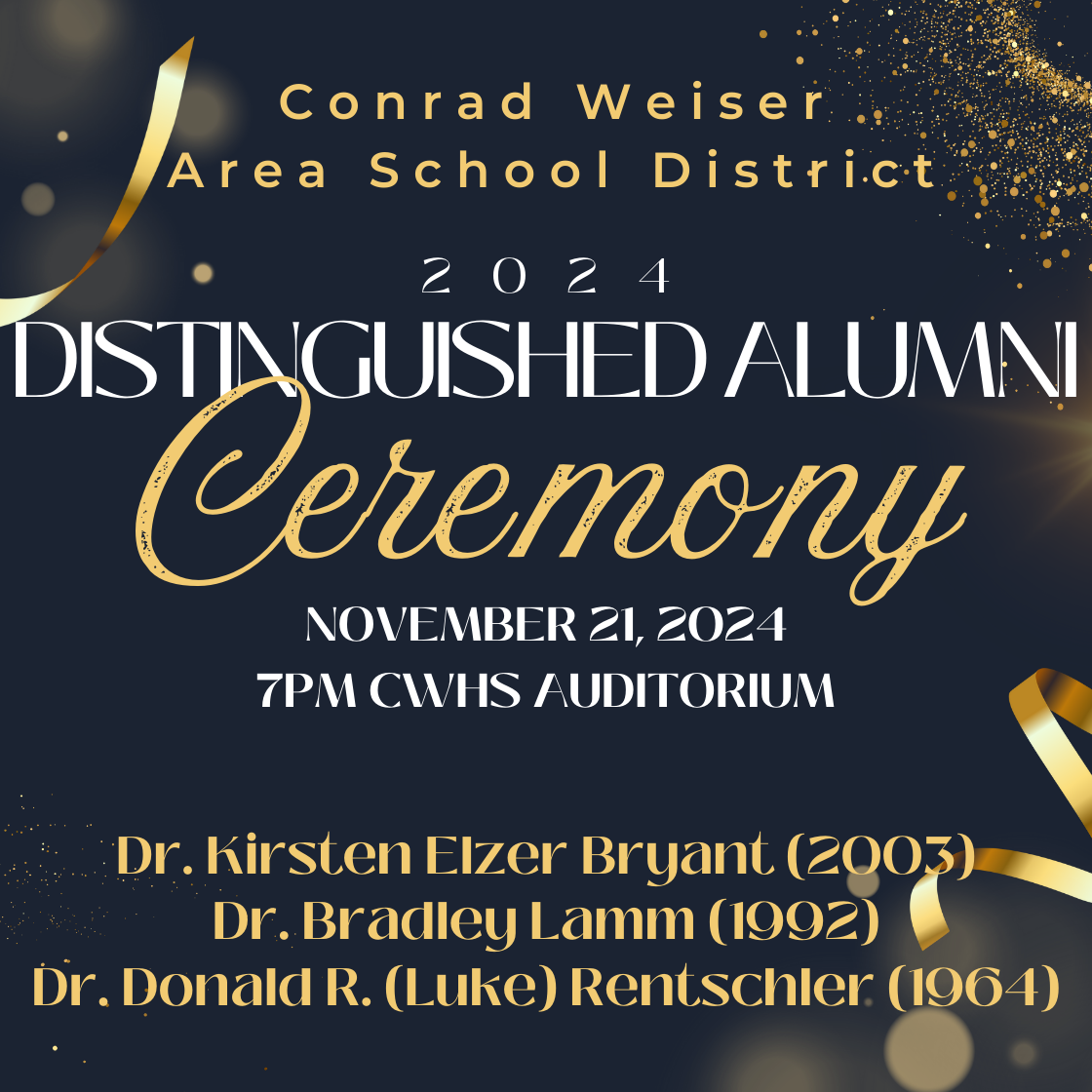 Conrad Weiser High School is pleased to announce that three alumni will be inducted into the Distinguished Alumni Hall of Fame on Thursday, November 21, 2024, at 7:00 p.m. in the high school auditorium in Robesonia.  Being inducted that evening are Dr. Kirsten Elzer Bryant (class of 2003), Dr. Bradley Lamm (class of 1992), and Dr. Donald R. (Luke) Rentschler (class of 1964). Please see the attached biographies of these outstanding individuals.