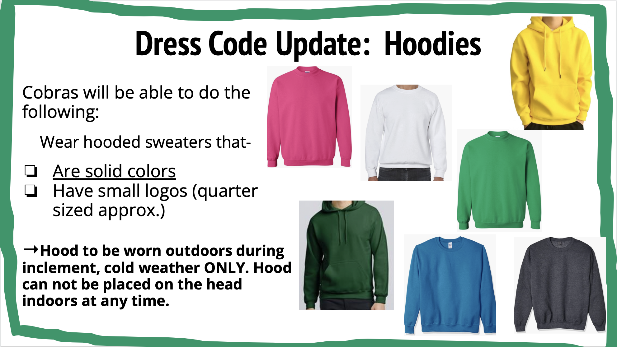 Update for student Dresscode, hoodies must be solid colors, no image larger than a quarter present. 