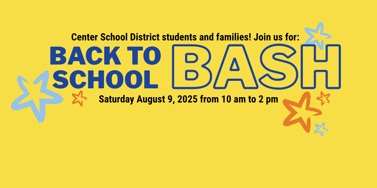 Join us for the Back to School Bash at Center High School on Saturday, August 9.