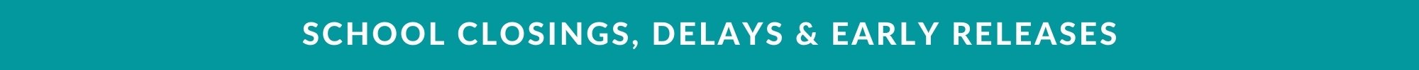 Closings & Delays header