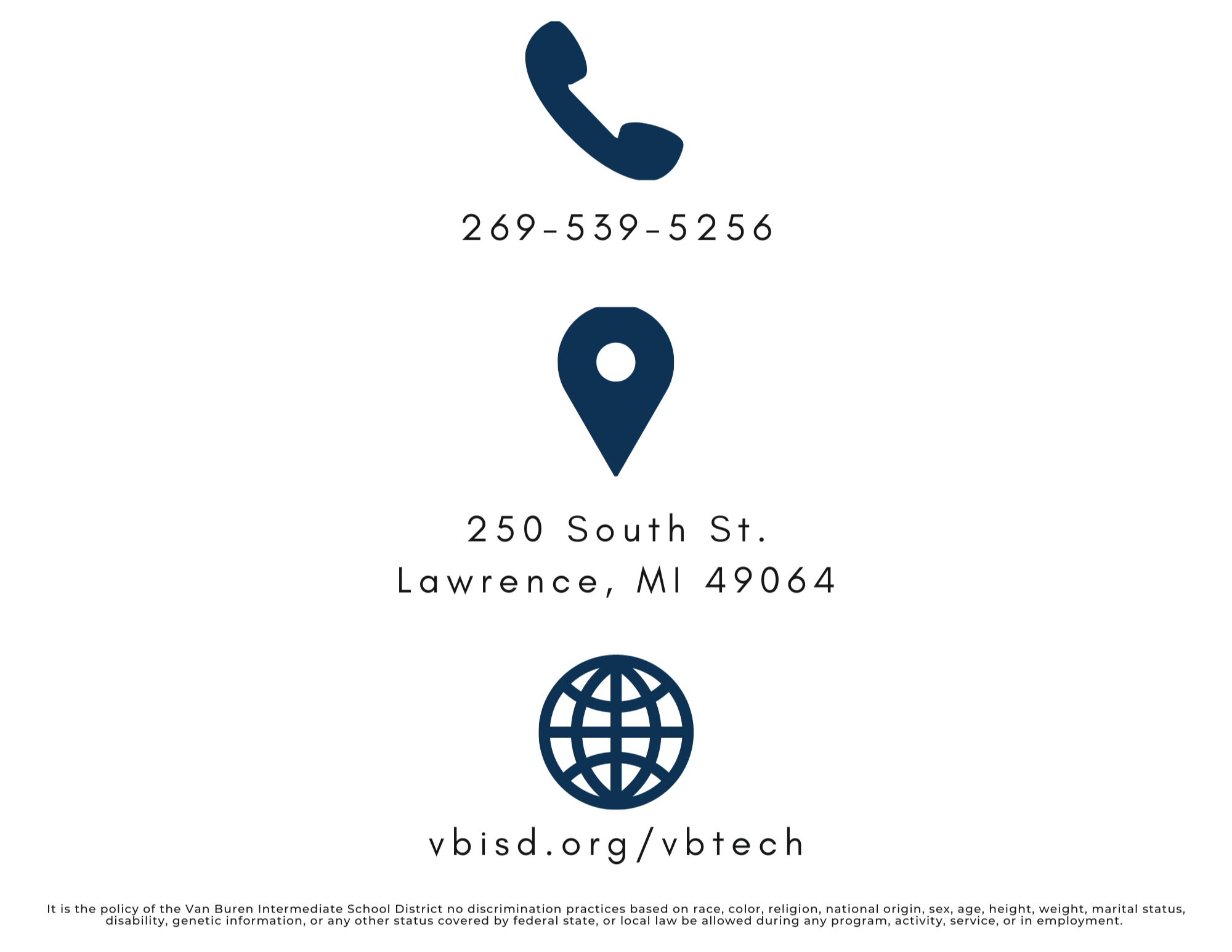 Van Buren Tech. Phone - 269-539-5256. Address - 250 South St., Lawrence, MI 49064. Website - vbsid.org/vbtech.