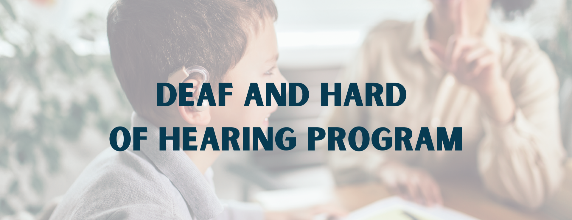 African American female teacher signing to Caucasian male student with hearing aid, overlaid with title "deaf and hard of hearing program"