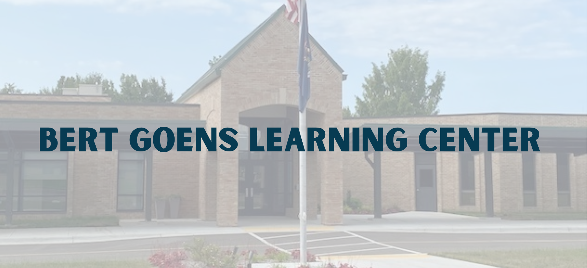 Bert Goens Learning Center building with "Bert Goens Learning Center" text overlay