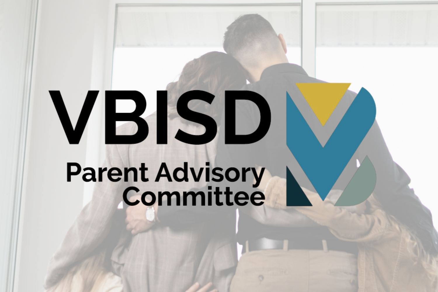 vbisd parent advisory committee logo over a faded photo of the back of a family embracing with their arms around each other