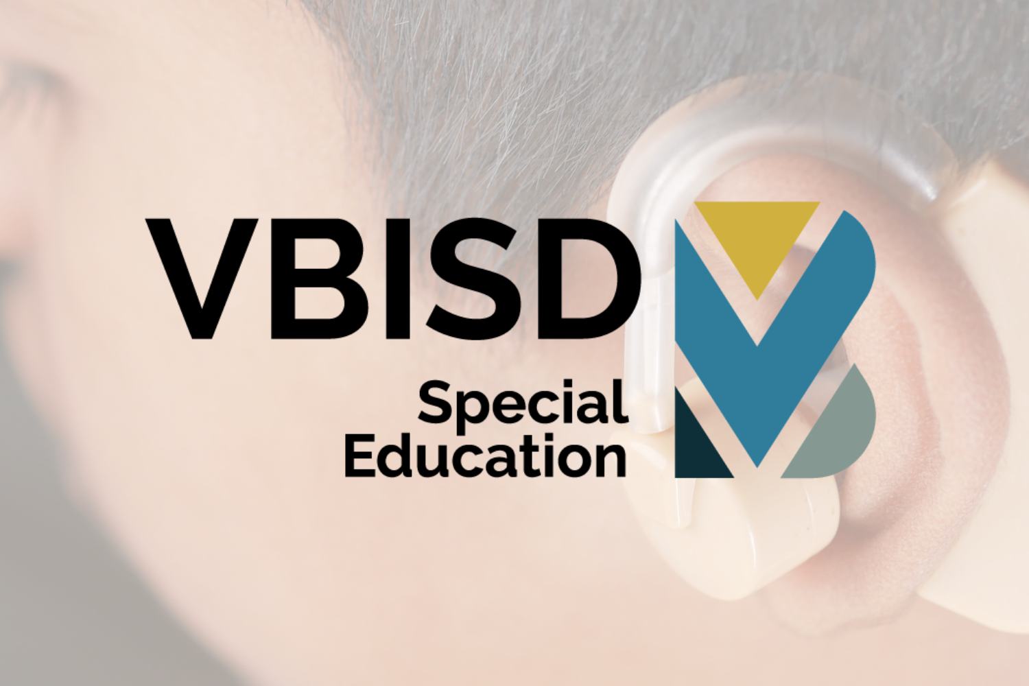 VBISD Special Education logo with image of ear with hearing aid up close faded in the back