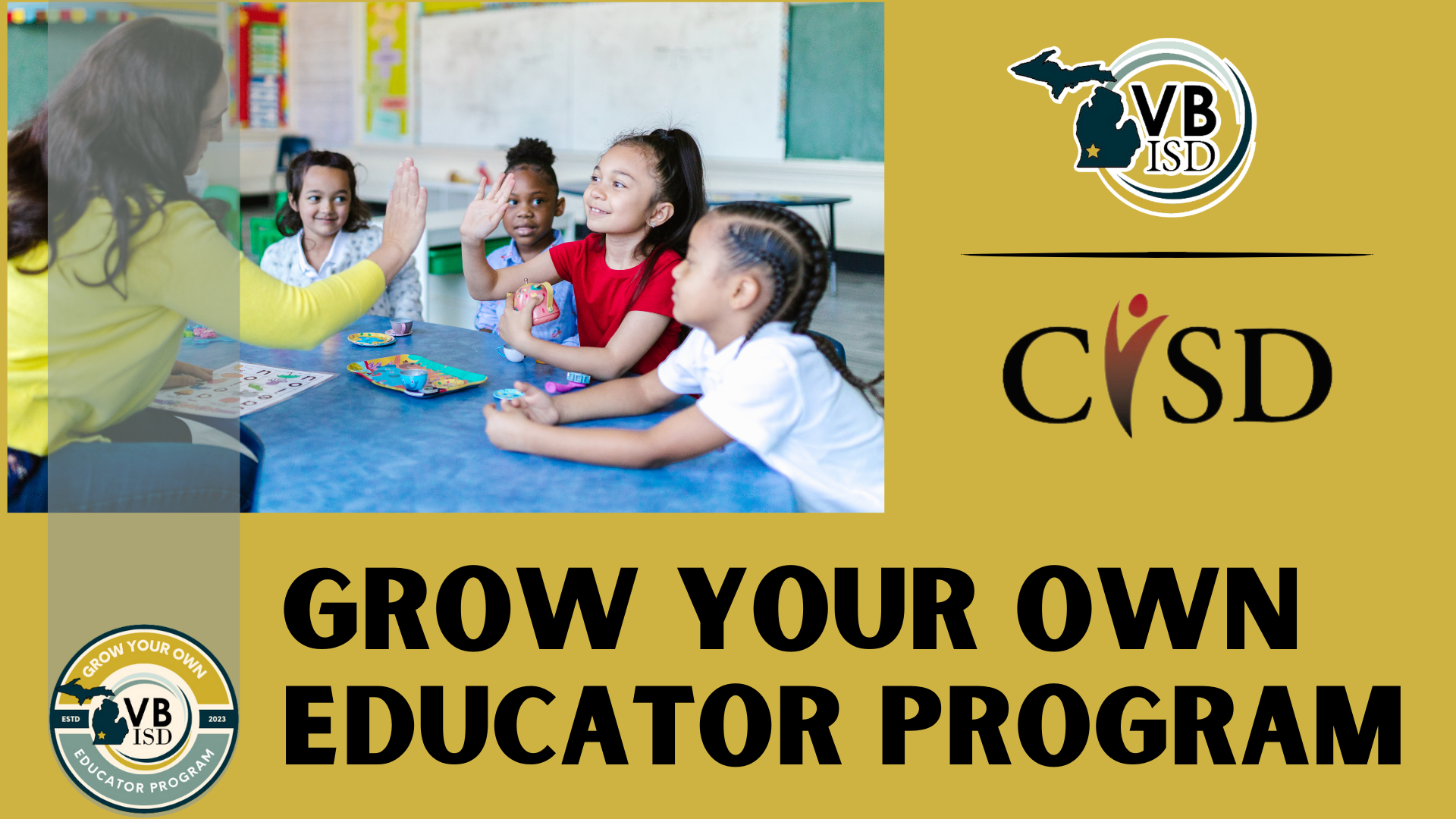 A photo of a teacher high fiving a group of students. To the right is the VBISD logo and the Calhoun ISD logo. Under the photo are the words "Grow Your Own Educator Program"