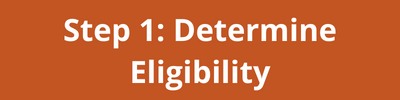 Step 1: Determine Eligibility