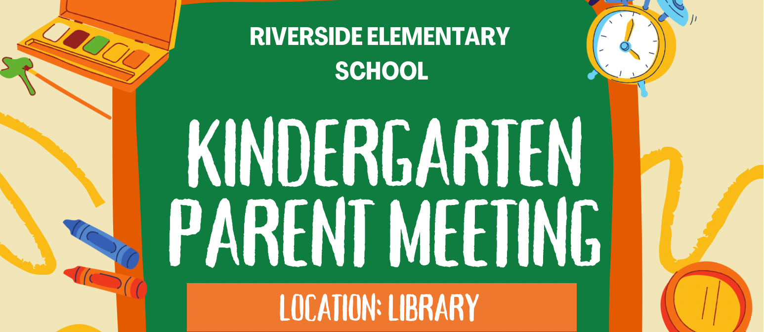 Flyer for Riverside Elementary’s Kindergarten Parent Meeting on August 4, 2025, from 5:30–6:30 PM in the library. The meeting is for parents/guardians of incoming Kindergarten students only. The flyer includes colorful school-themed graphics and details that the presentation will cover teacher introductions, expectations, procedures, and a Q&amp;A session.