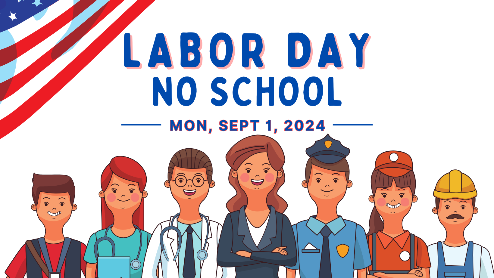 Labor Day No School, Monday, September 1, 2024. Illustration features diverse cartoon characters representing various professions, including a student, nurse, doctor, businesswoman, police officer, postal worker, and construction worker, with an American flag in the top left corner