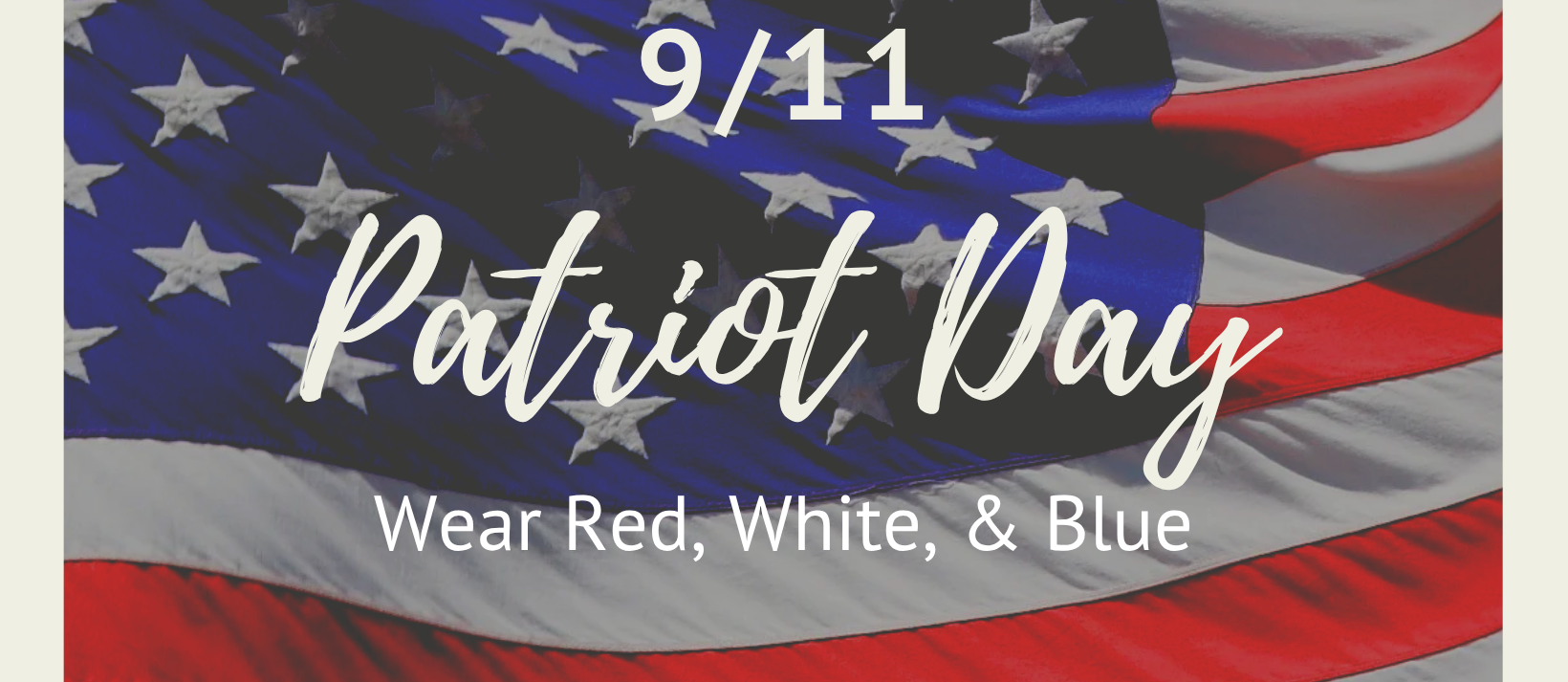 Patriotic graphic featuring a waving American flag in red, white, and blue. Large text reads “9/11 Patriot Day” with the message “Wear Red, White, &amp; Blue.”