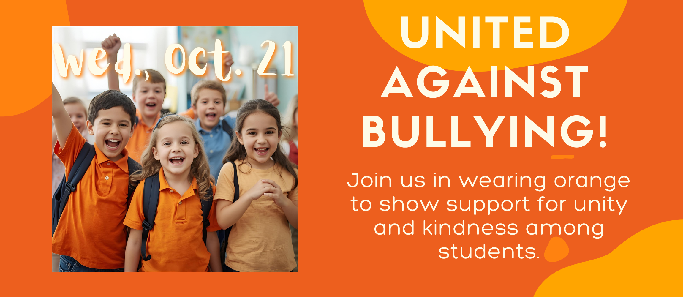 Graphic for Unity Day on Wednesday, October 21st. The image shows elementary students smiling and raising their hands alongside the message “United Against Bullying!” The graphic encourages students to wear orange to show support for unity, kindness, and standing together against bullying.