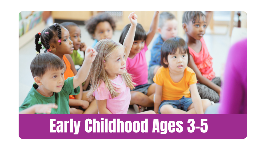 Early Childhood ages 3-5