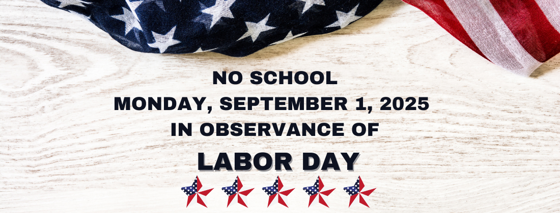 Labor Day-  No School- September 1, 2025