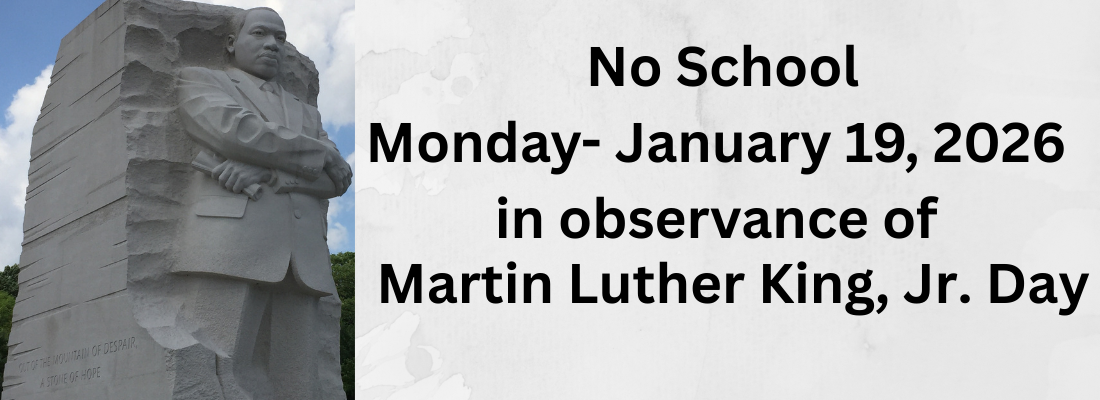 No School- Monday, January 19, 2026 in observance of Martin Luther King, Jr. Day