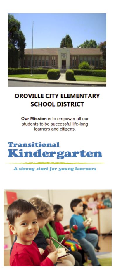 Oroville City Elementary School District. Our mission is to empower all our students to be successful life-long learners and citizens.  Transitional Kindergarten, A strong start for young learners.