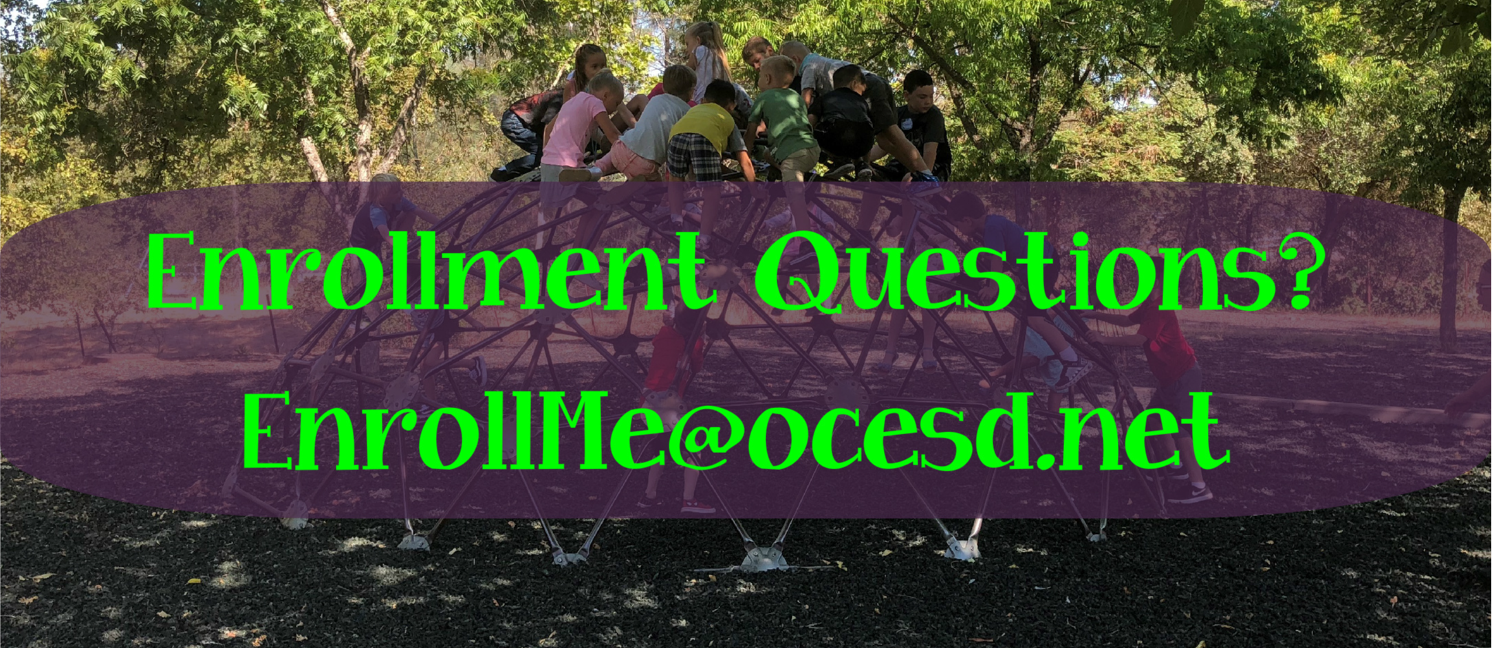 EnrollMe@ocesd.net Enrollment Questions?