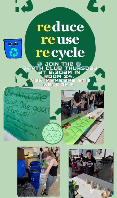 Reduce, reuse, recycle! Join the earth club Thursday at 8:30 AM in Room 24. New members are welcome.