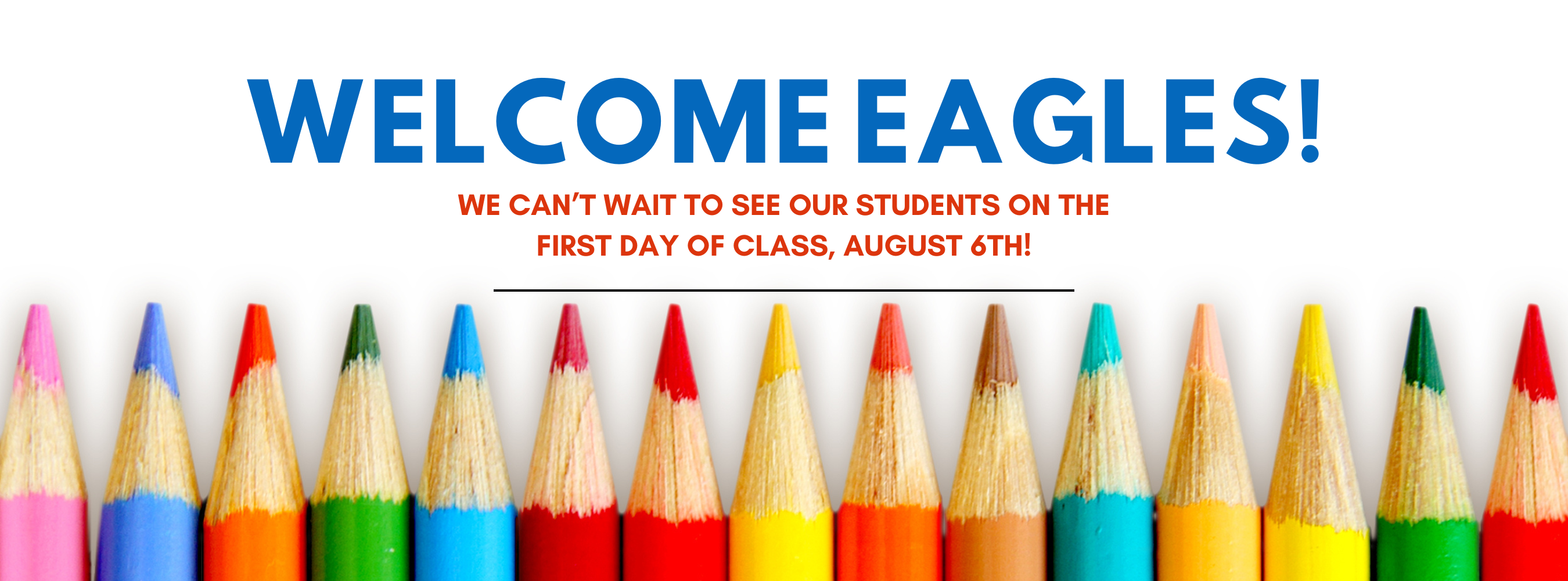 Welcome Eagles! We can't wait to see our students on the first day of class, August 6th!