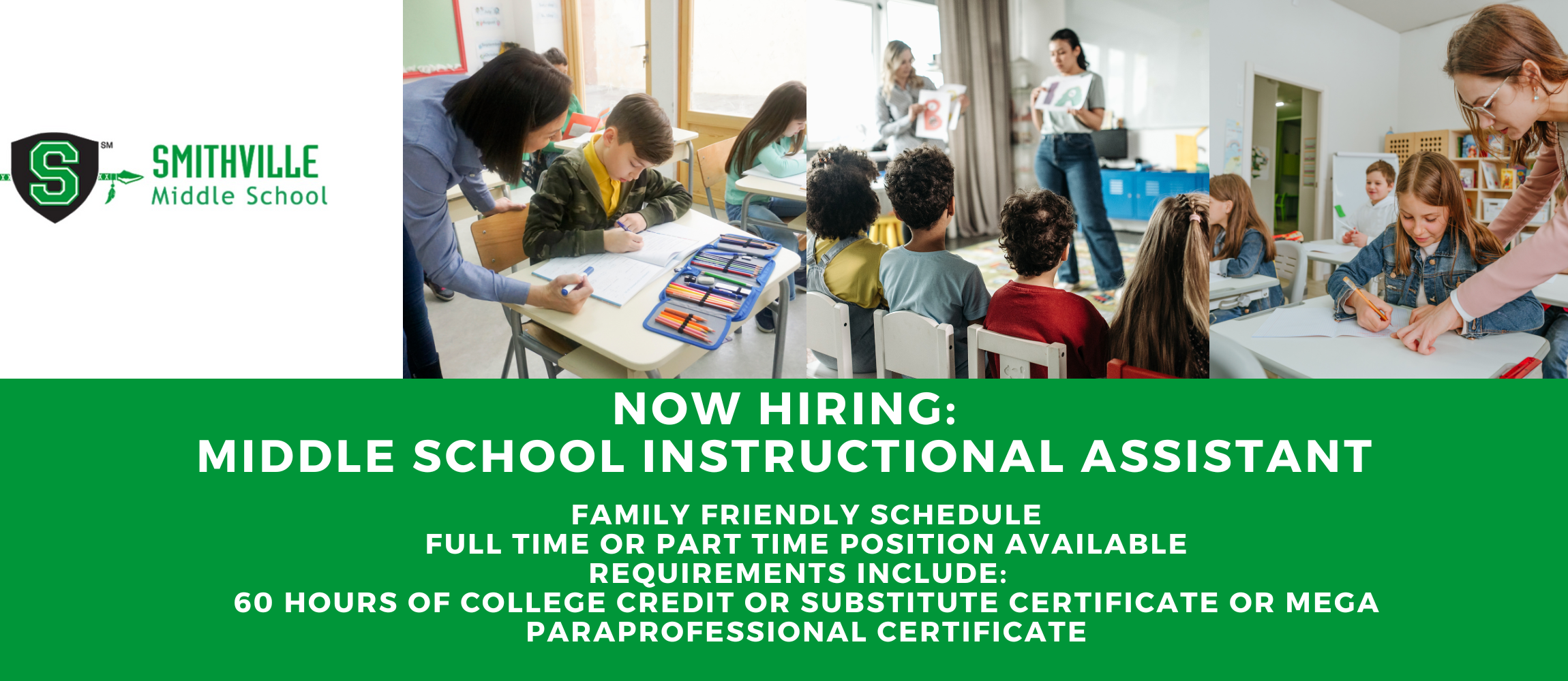 now hiring: middle school instructional assistant, family friendly schedule full time or part time position available requirements include:   60 hours of college credit or substitute certificate or mega paraprofessional certificate