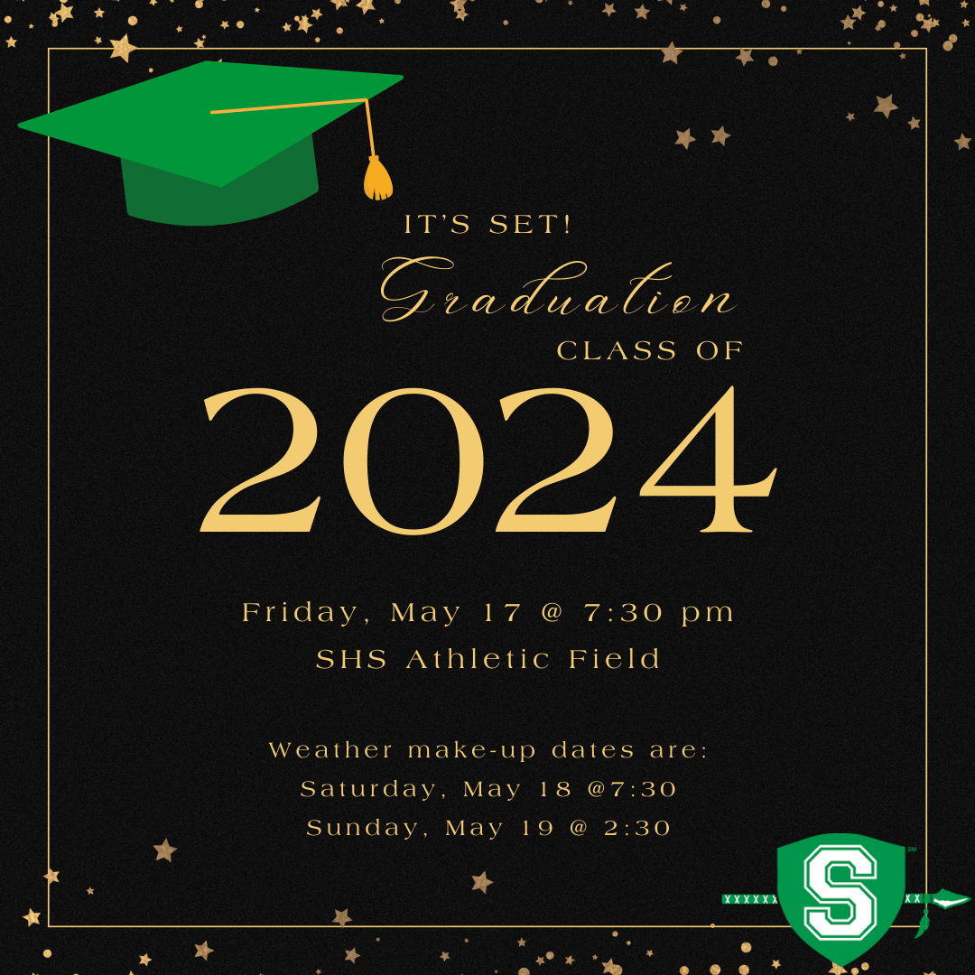 Graduation Class of 2024 5/17 7:30pm, Weather Make-up dates 5/18 7:30pm, 5/19 2:30pm