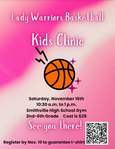 Lady Warriors Basketball Kids Clinic - Saturday Nov 16 10:30 am to 1 pm, Smithville High School Gym, 2nd-6th Grade, Cost is $25, Register by Nov 10 to guarantee a tshirt - https://docs.google.com/forms/d/1VczV1_VFS32tS2QMx2_emdb2wTor1bVw8Na62Pe-kPg/viewform?edit_requested=true