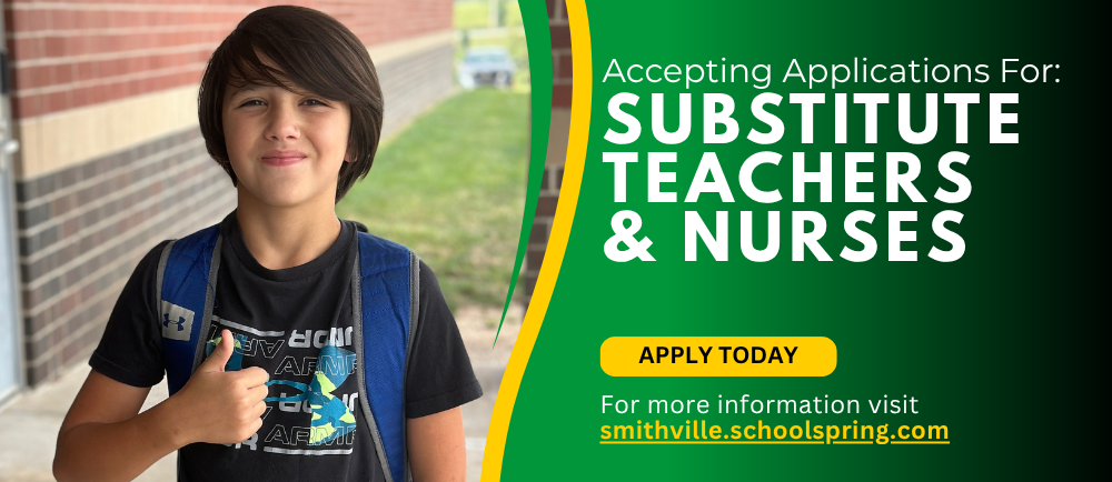Accepting Applications For: SUBSTITUTE TEACHERS &amp; NURSES - For more information visit smithville.schoolspring.com