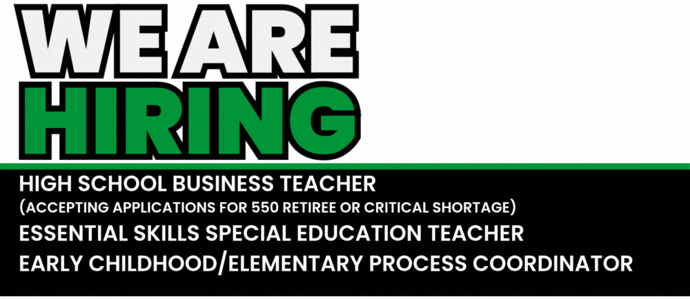 We are hiring: HS Business Teacher (Accepting Applications for 550 Retiree or Critical Shortage) Essential Skills Special Education Teacher Early Childhood/Elementary Process Coordinator