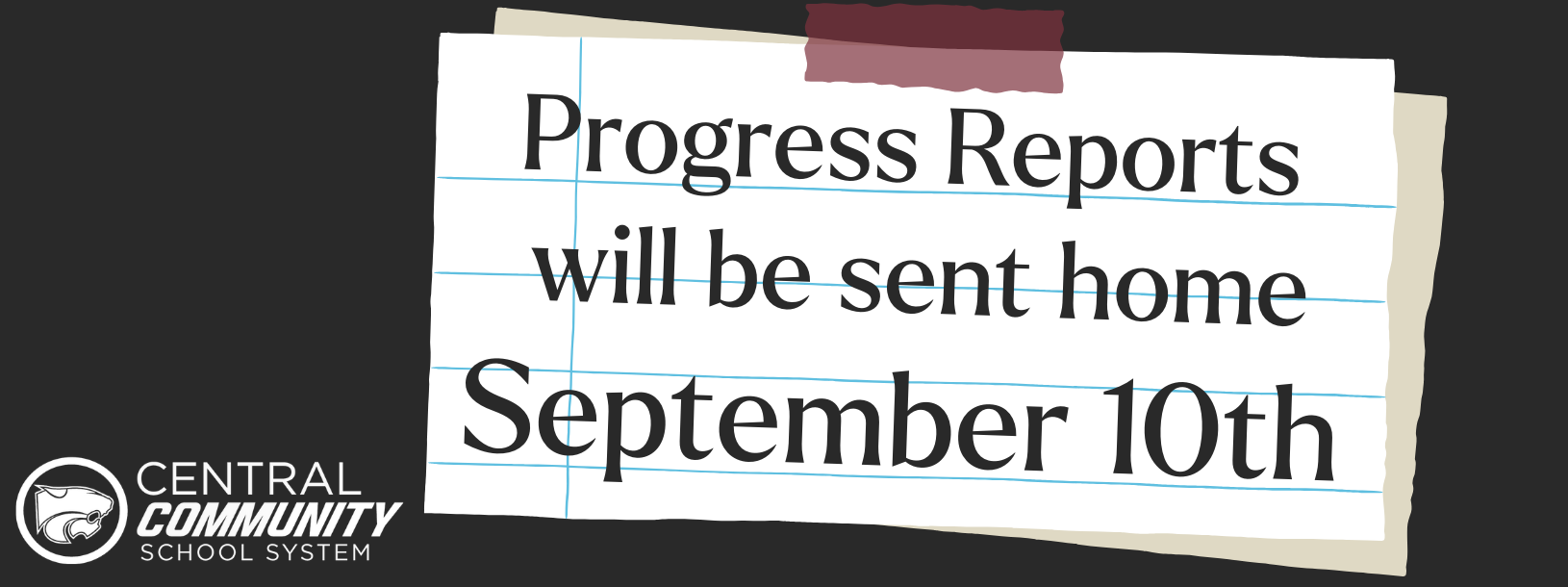 Progress reports will be sent home September 10th 